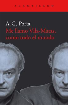 Me llamo Vila-Matas, como todo el mundo.  A. G. Porta