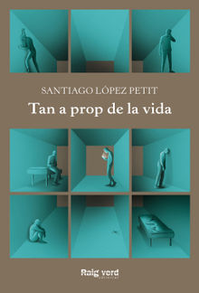 Tan a prop de la vida.  Santiago Lpez Petit