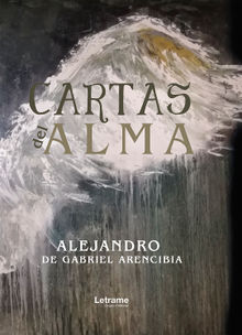 Cartas del alma.  Alejandro de Gabriel Arencibia