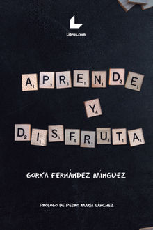 Aprende y disfruta.  Gorka Fernndez Mnguez