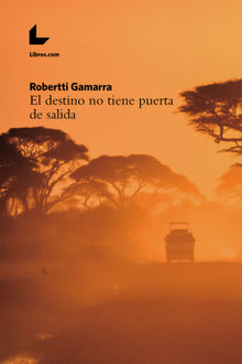 El destino no tiene puerta de salida.  Robertti Gamarra