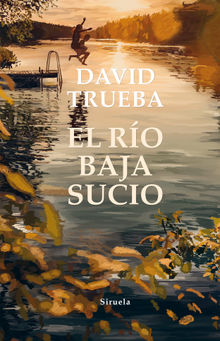 El ro baja sucio.  David Trueba