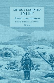 Mitos y leyendas inuit.  Knud Rasmussen