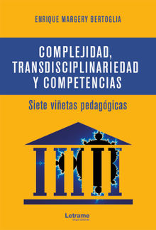 Complejidad, transdisciplinariedad y competencias.  Enrique Margery Bertoglia