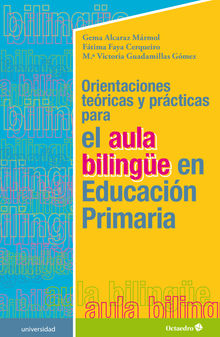 Orientaciones tericas y prcticas para el aula bilinge en Educacin Primaria.  M. Victoria Guadamillas Gmez