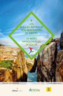 Los paisajes naturales ms fascinantes de Europa. 30 rutas imprescindibles en coche.  Jordi Canal-Soler