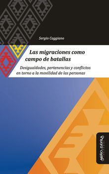 Las migraciones como campo de batallas.  Sergio Caggiano