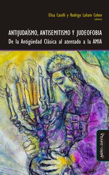 Antijudasmo, antisemitismo y judeofobia.  Rodrigo Laham Cohen