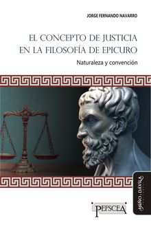 El concepto de justicia en la filosofa de Epicuro.  Jorge Fernando Navarro