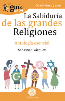 GuaBurros La sabidura de las grandes religiones.  Sebastin Vzquez