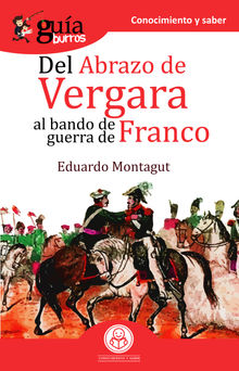 GuaBurros Del abrazo de Vergara al Bando de Guerra de Franco.  Eduardo Montagut
