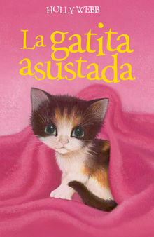 La gatita asustada.  Holly Webb