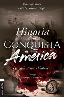 Historia de la conquista de Amrica.  Luis N. Rivera Pagn