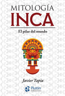 Mitologa Inca.  Javier Tapia