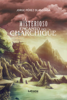 El misterioso encanto del Charchige.  Jorge Prez Olascoaga