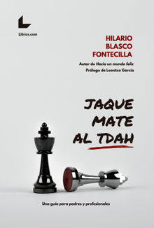 Jaque mate al TDAH.  Hilario Blasco Fontecilla