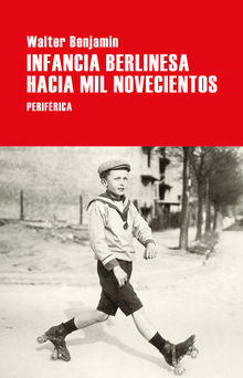 Infancia berlinesa hacia mil novecientos.  Walter Benjamin