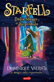 Starfell. Dalia Musgo y el da perdido.  Dominique Valente