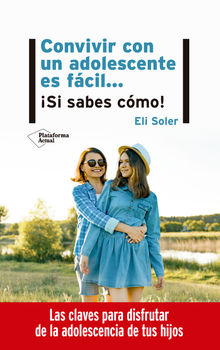 Convivir con un adolescente es fcil Si sabes cmo!.  Eli Soler