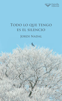 Todo lo que tengo es el silencio.  Jordi Nadal