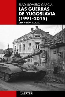 Las guerras de Yugoslavia (1991-2015).  Eladi Romero Garca
