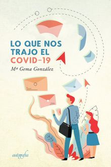 Lo que nos trajo el Covid-19.  M Gema Gonzlez