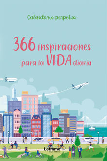 366 inspiraciones para la vida diaria.  Calendario perpetuo