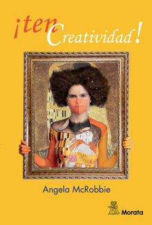 Ten creatividad!.  Angela McRobbie