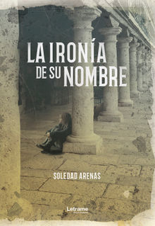 La irona de su nombre.  Soledad Arenas