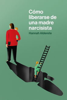 Cmo liberarse de una madre narcisista.  Sergio Lled