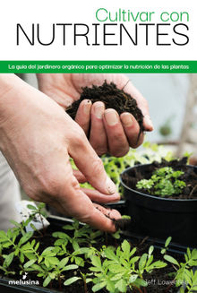 Cultivar con nutrientes.  Jeff Lowenfels