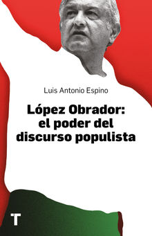 Lpez Obrador: el poder del discurso populista.  Luis Antonio Espino