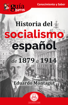 GuaBurros: Historia del socialismo espaol.  Eduardo Montagut