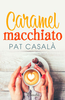 Caramel macchiato.  Pat Casal