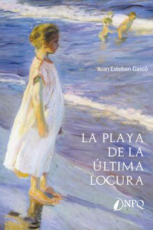 La playa de la ltima locura.  Juan Esteban Gasc