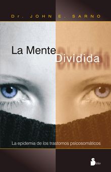 La mente dividida.  Dr. John E. Sarno