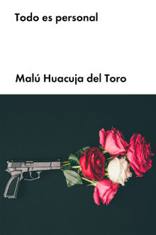 Todo es personal.  Mal Huacuja del Toro