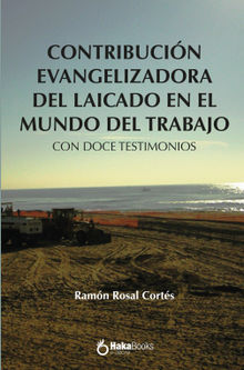 Contribucion evangelizadora del laicado en el mundo del trabajo.  Ramon Rosal Corts
