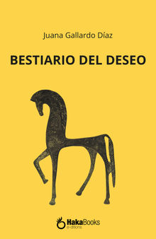 Bestiario del deseo.  Juana Gallardo Daz