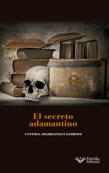 El secreto adamantino.  Cynthia Abarrategui Garrido