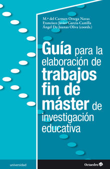 Gua para la elaboracin de trabajos fin de mster de investigacin educativa.  Mara del Carmen Ortega Navas