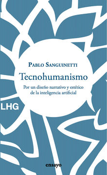 Tecnohumanismo.  Pablo Sanguinetti