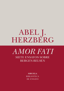 Amor fati. Siete ensayos sobre Bergen-Belsen.  Gonzalo Fernndez Gmez