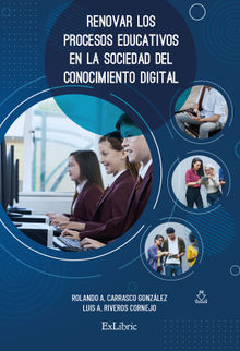 Renovar los procesos educativos en la sociedad del conocimiento digital.  Luis A. Riveros Cornejo