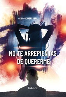 No te arrepientas de quererme.  Gema Guerrero Abril