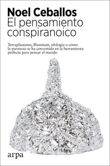 El pensamiento conspiranoico.  Noel Ceballos