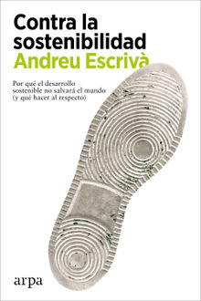 Contra la sostenibilidad.  Andreu Escriv