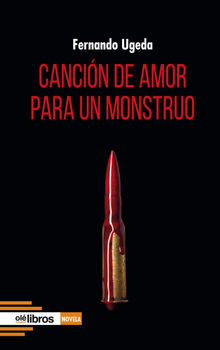 Cancin de amor para un monstruo.  Fernando Ugeda Calabuig