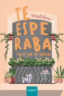 Te esperaba (y ni yo lo saba).  Melibea