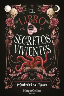 El libro de los secretos vivientes (Fantasa juvenil).  Madeleine Roux